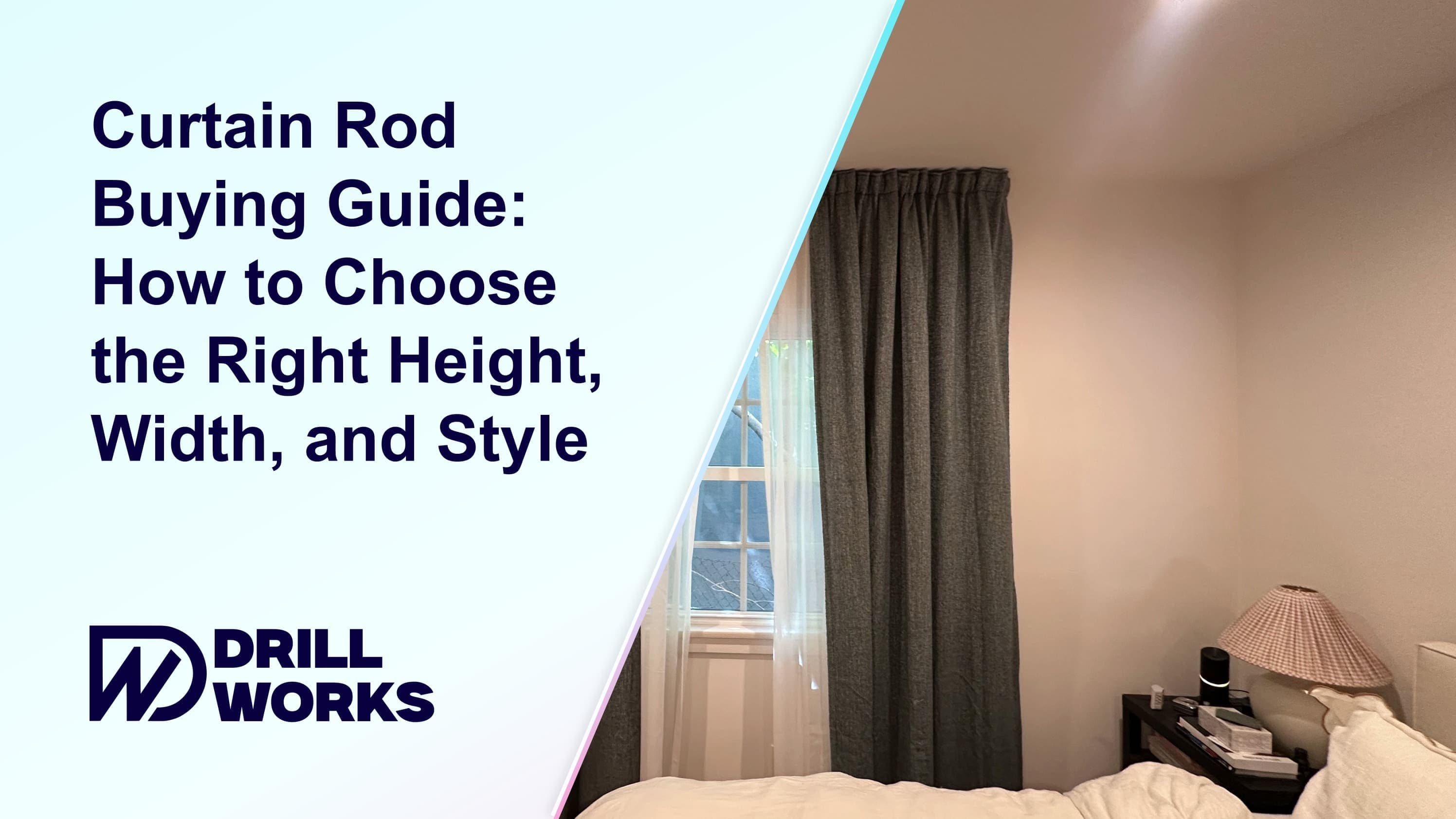 DrillWorks blog thumbnail for choosing curtain rod height, width, and style